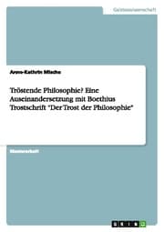 Cover von Tröstende Philosophie? Eine Auseinandersetzung mit Boethius Trostschrift 'Der Trost der Philosophie'