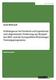 Cover von Frühdiagnose bei Verdacht auf Legasthenie und abgestimmte Förderung am Beispiel des BISC und des kompatiblen Würzburger Trainingsprogramms