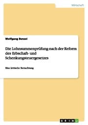Cover von Die Lohnsummenprüfung nach der Reform des Erbschaft- und Schenkungsteuergesetzes
