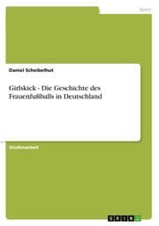 Cover von Girlskick - Die Geschichte des Frauenfußballs in Deutschland
