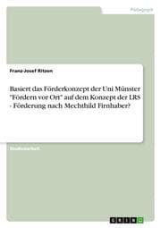 Cover von Basiert das Förderkonzept der Uni Münster 'Fördern vor Ort' auf dem Konzept der LRS - Förderung nach Mechthild Firnhaber?