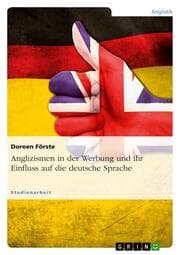 Cover von Anglizismen - Wie beeinflussen sie die deutsche Sprache in der Werbung?