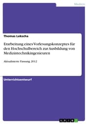 Cover von Erarbeitung eines Vorlesungskonzeptes für den Hochschulbereich zur Ausbildung von Medizintechnikingenieuren