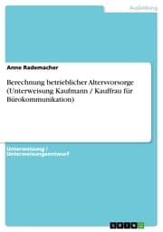 Cover von Berechnung betrieblicher Altersvorsorge (Unterweisung Kaufmann / Kauffrau für Bürokommunikation)