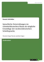 Cover von Sprachliche Entwicklungen im ostmitteldeutschen Raum als mögliche Grundlage der neuhochdeutschen Schriftsprache