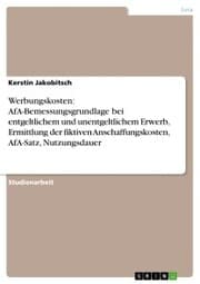 Cover von Werbungskosten: AfA-Bemessungsgrundlage bei entgeltlichem und unentgeltlichem Erwerb, Ermittlung der fiktiven Anschaffungskosten, AfA-Satz, Nutzungsdauer
