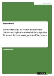 Cover von Identitätssuche zwischen männlicher Minderwertigkeit und Verweiblichung - Der Roman A Rebours von Joris-Karl Huysmans