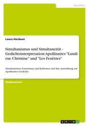 Cover von Simultanismus und Simultaneität - Gedichtsinterpretation: Apollinaires 'Lundi rue Christine' und 'Les Fenêtres'