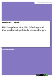 Cover von Die Dampfmaschine. Die Erfindung und ihre gesellschaftspolitischen Auswirkungen