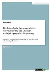Cover von Der krisenhafte Beginn ersehnter Autonomie und die Chancen sozialpädagogischer Begleitung