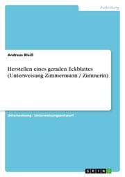 Cover von Herstellen eines geraden Eckblattes (Unterweisung Zimmermann / Zimmerin)