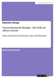 Cover von Unterrichtsstunde Biologie - Die Zelle als offenes System