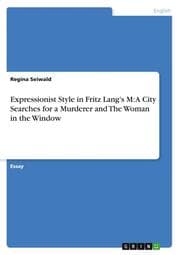 Cover von Expressionist Style in Fritz Lang's M: A City Searches for a Murderer and The Woman in the Window