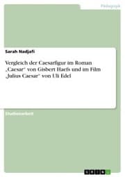 Cover von Vergleich der Caesarfigur im Roman 'Caesar' von Gisbert Haefs und im Film 'Julius Caesar' von Uli Edel
