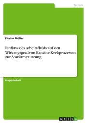 Cover von Untersuchung des Einflusses des Arbeitsfluids auf den Wirkungsgrad von Rankine-Kreisprozessen zur Abwärmenutzung