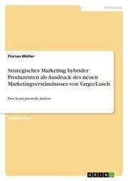 Cover von Strategisches Marketing hybrider Produzenten als Ausdruck des neuen Marketingverständnisses von Vargo/Lusch