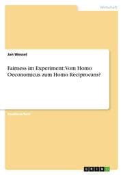 Cover von Fairness im Experiment: Vom Homo Oeconomicus zum Homo Reciprocans?