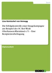 Cover von Die Erfolgskontrolle einer Imagekampagne am Beispiel des SC Rot-Weiß Oberhausen-Rheinland e.V. - Eine Rezipientenbefragung