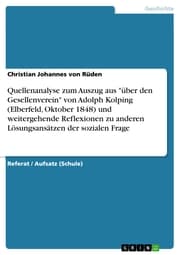 Cover von Quellenanalyse zum Auszug aus 'über den Gesellenverein' von Adolph Kolping (Elberfeld, Oktober 1848) und weitergehende Reflexionen zu anderen Lösungsansätzen der sozialen Frage