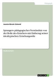 Cover von Sprangers pädagogisches Verständnis von der Rolle des Erziehers mit Einbezug seiner idealtypischen Erziehungsstile