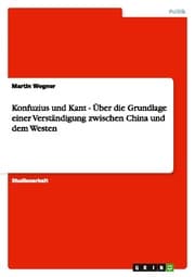 Cover von Konfuzius und Kant - Über die Grundlage einer Verständigung zwischen China und dem Westen