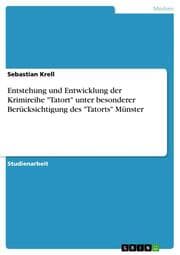 Cover von Entstehung und Entwicklung der Krimireihe 'Tatort' unter besonderer Berücksichtigung des 'Tatorts' Münster