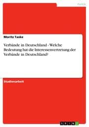 Cover von Verbände in Deutschland - Welche Bedeutung hat die Interessenvertretung der Verbände in Deutschland?