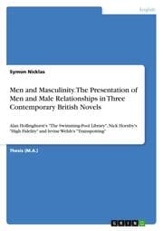 Cover von Men and Masculinity - The Presentation of Men and Male Relationships in Three Contemporary British Novels