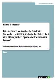 Cover von Ist es ethisch vertretbar behinderte Menschen, mit Hilfe technischer Mittel, bei den Olympischen Spielen teilnehmen zu lassen?