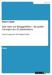 Cover von Eine Oper aus Klanggebilden - die größte Choroper des 20.Jahrhunderts