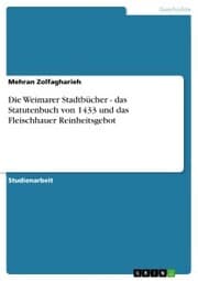Cover von Die Weimarer Stadtbücher - das Statutenbuch von 1433 und das Fleischhauer Reinheitsgebot