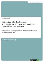 Cover von Gottesstaat oder Rechtsstaat - Rechtssysteme und Machtverteilung in Deutschland und dem Iran