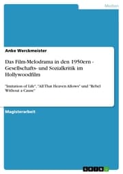Cover von Das Film-Melodrama in den 1950ern - Gesellschafts- und Sozialkritik im Hollywoodfilm