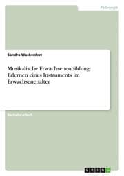 Cover von Musikalische Erwachsenenbildung: Erlernen eines Instruments im Erwachsenenalter