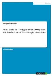 Cover von Wird Forks in 'Twilight' (USA 2008) über die Landschaft als Heterotopie inszeniert?