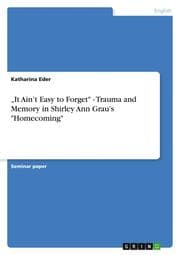 Cover von It Aint Easy to Forget' - Trauma and Memory in Shirley Ann Graus 'Homecoming'