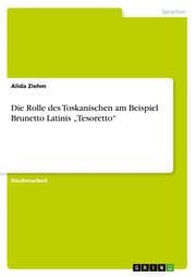 Cover von Die Rolle des Toskanischen am Beispiel Brunetto Latinis Tesoretto