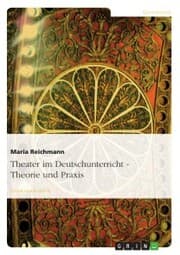 Cover von Theater im Deutschunterricht - Theorie und Praxis