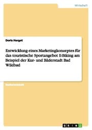 Cover von Entwicklung eines Marketingkonzeptes für das touristische Sportangebot E-Biking am Beispiel der Kur- und Bäderstadt Bad Wildbad