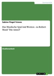 Cover von Das Musilsche Spiel mit Worten - zu Robert Musil 'Die Amsel'