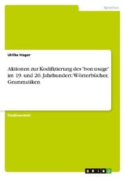 Cover von Aktionen zur Kodifizierung des 'bon usage' im 19.und 20.Jahrhundert: Wörterbücher, Grammatiken