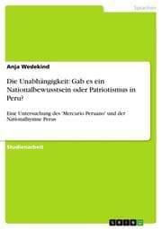 Cover von Die Unabhängigkeit: Gab es ein Nationalbewusstsein oder Patriotismus in Peru?