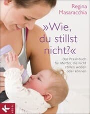 Cover von 'Wie, du stillst nicht?'