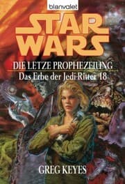 Cover von Star Wars. Das Erbe der Jedi-Ritter 18. Die letzte Prophezeiung