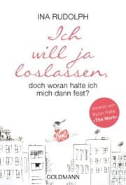 Cover von Ich will ja loslassen, doch woran halte ich mich dann fest?