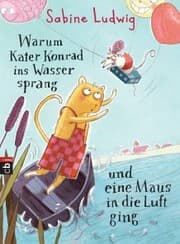 Cover von Warum Kater Konrad ins Wasser sprang und eine Maus in die Luft ging