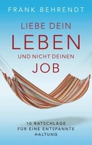 Cover von Liebe dein Leben und nicht deinen Job.