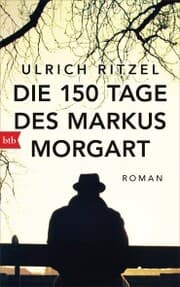 Cover von Die 150 Tage des Markus Morgart
