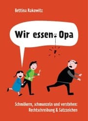 Cover von Wir essen Opa. Schmökern, schmunzeln und verstehen: Rechtschreibung & Satzzeichen