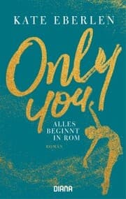 Cover von Only you - Alles beginnt in Rom